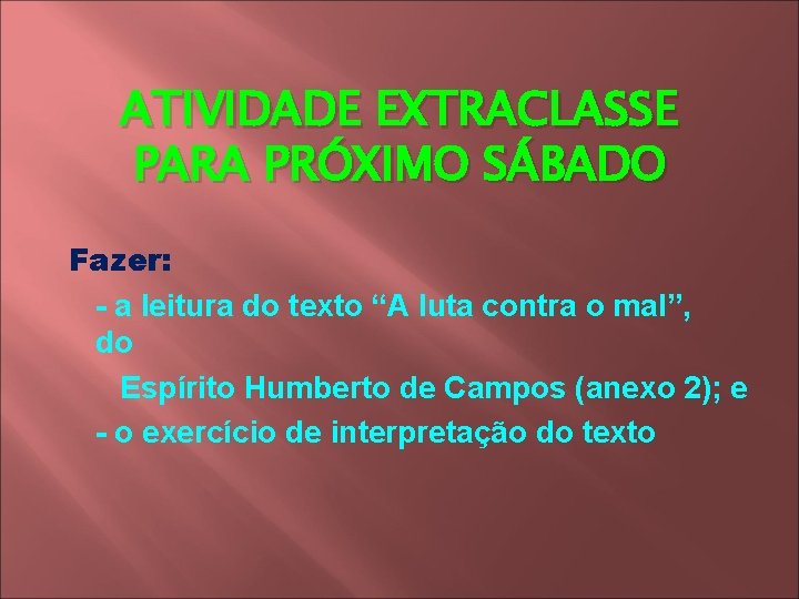ATIVIDADE EXTRACLASSE PARA PRÓXIMO SÁBADO Fazer: - a leitura do texto “A luta contra