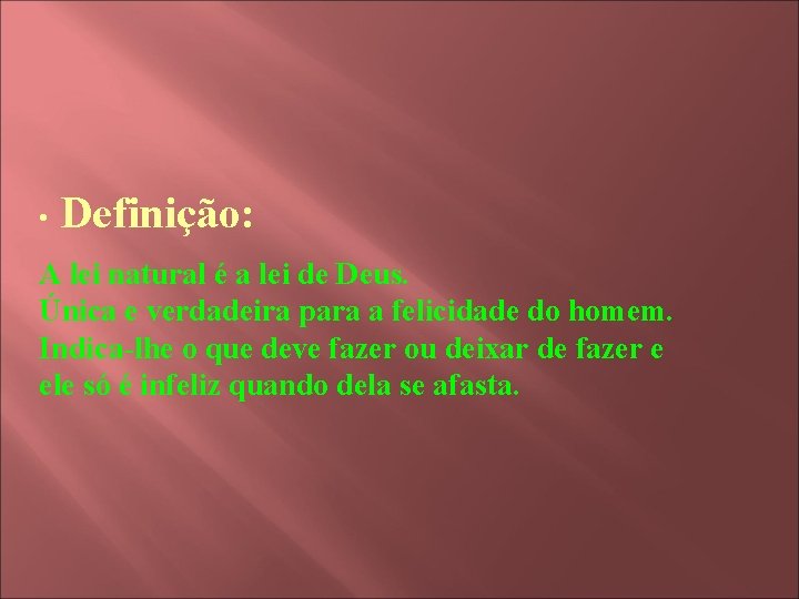  • Definição: A lei natural é a lei de Deus. Única e verdadeira
