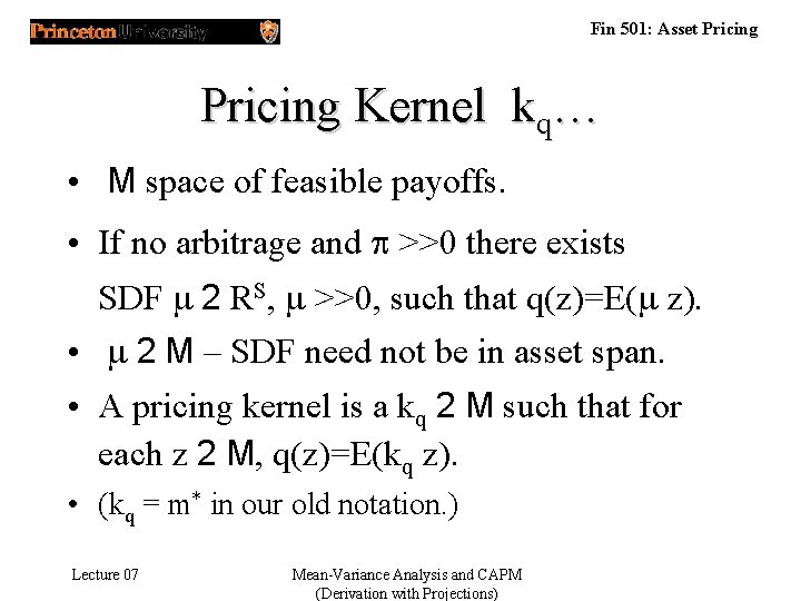 Fin 501: Asset Pricing Kernel kq… • M space of feasible payoffs. • If