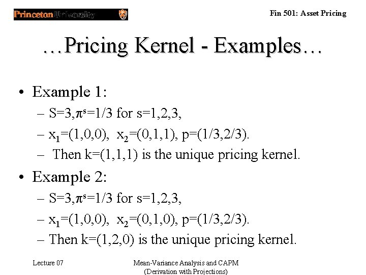 Fin 501: Asset Pricing …Pricing Kernel - Examples… • Example 1: – S=3, ps=1/3