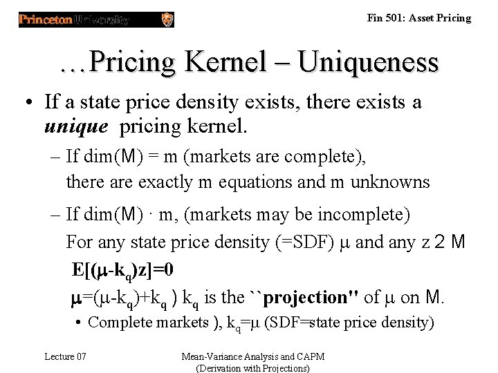 Fin 501: Asset Pricing …Pricing Kernel – Uniqueness • If a state price density