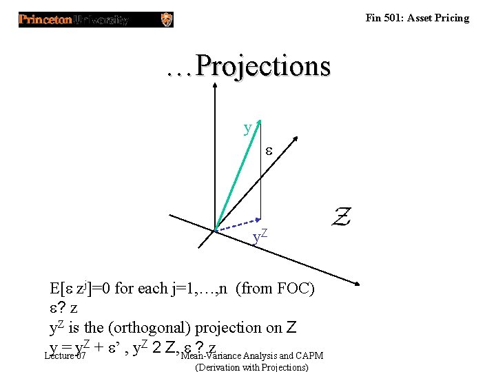 Fin 501: Asset Pricing …Projections y e y. Z E[e zj]=0 for each j=1,