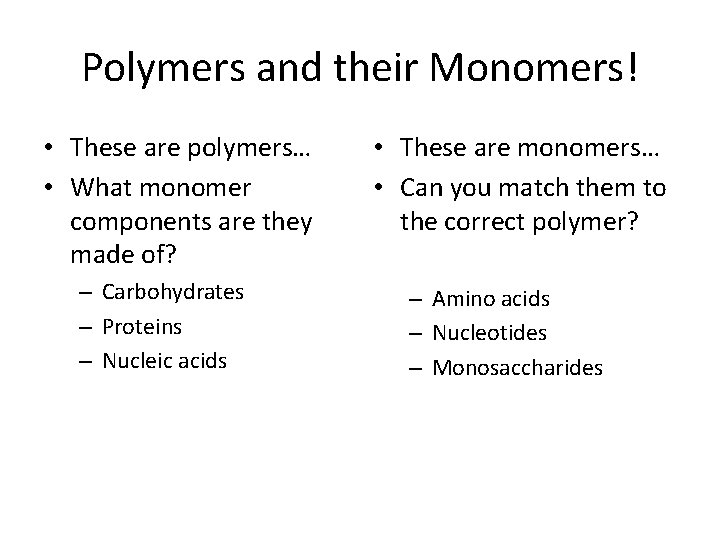 Polymers and their Monomers! • These are polymers… • What monomer components are they
