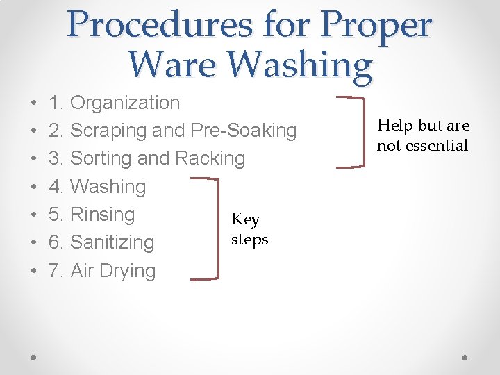 Procedures for Proper Ware Washing • • 1. Organization 2. Scraping and Pre-Soaking 3.