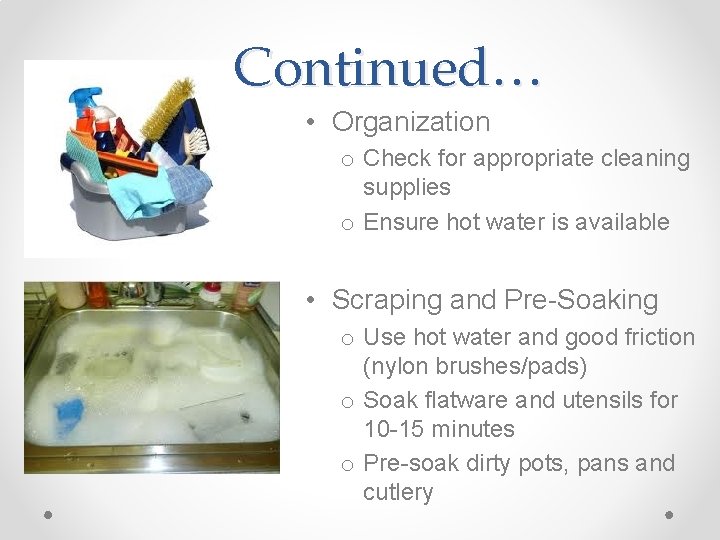 Continued… • Organization o Check for appropriate cleaning supplies o Ensure hot water is