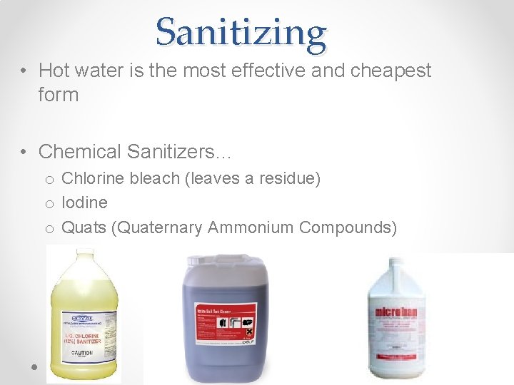 Sanitizing • Hot water is the most effective and cheapest form • Chemical Sanitizers…