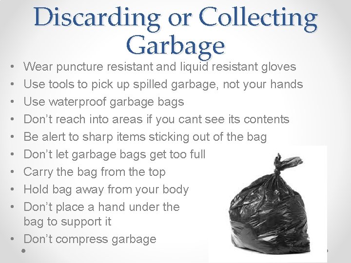  • • • Discarding or Collecting Garbage Wear puncture resistant and liquid resistant