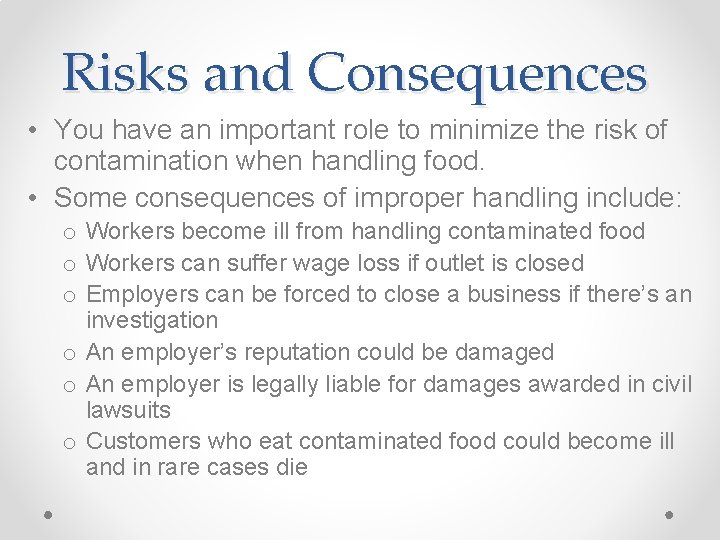 Risks and Consequences • You have an important role to minimize the risk of