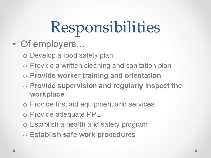 Responsibilities • Of employers… o o o o Develop a food safety plan Provide