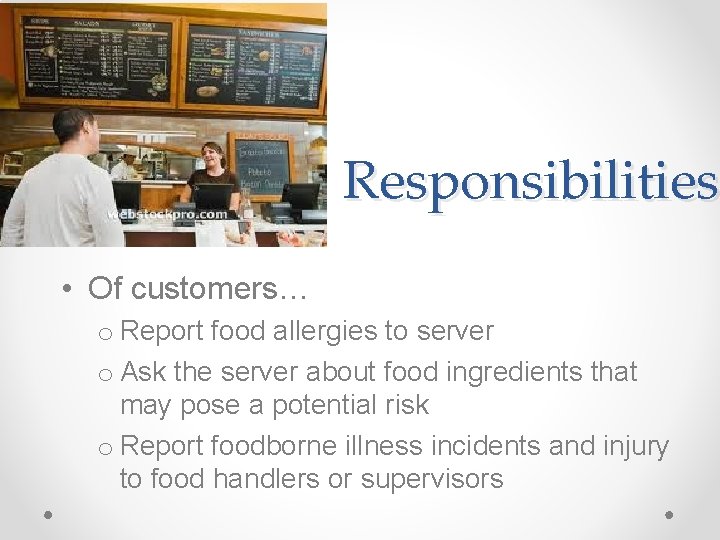 Responsibilities • Of customers… o Report food allergies to server o Ask the server