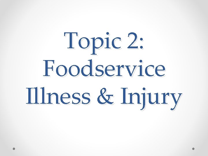 Topic 2: Foodservice Illness & Injury 