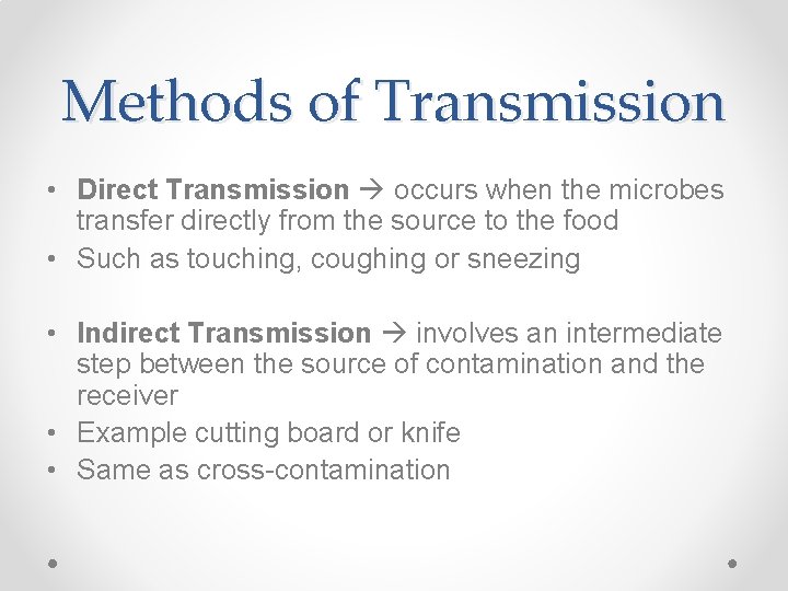 Methods of Transmission • Direct Transmission occurs when the microbes transfer directly from the