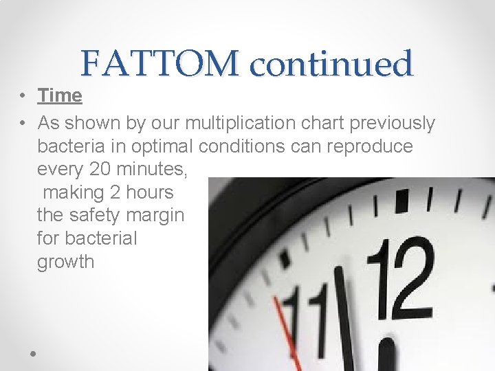 FATTOM continued • Time • As shown by our multiplication chart previously bacteria in