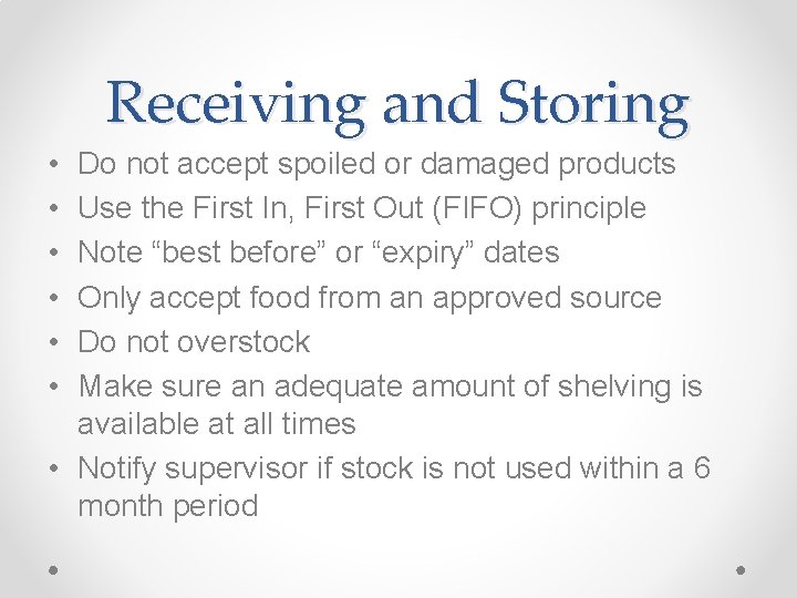 Receiving and Storing • • • Do not accept spoiled or damaged products Use