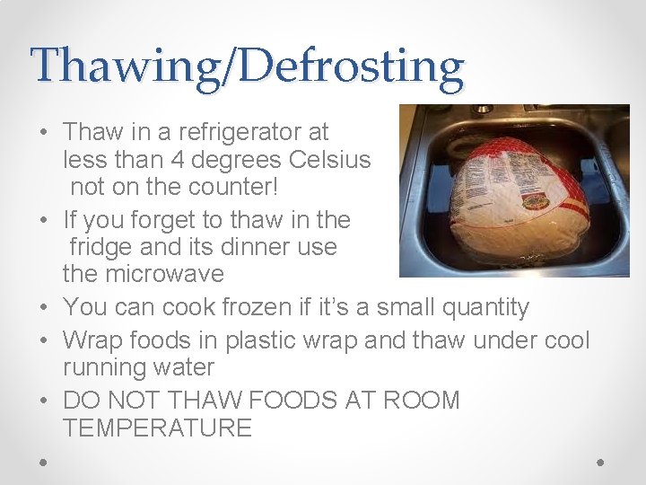 Thawing/Defrosting • Thaw in a refrigerator at less than 4 degrees Celsius not on