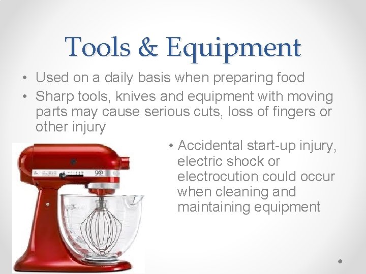 Tools & Equipment • Used on a daily basis when preparing food • Sharp