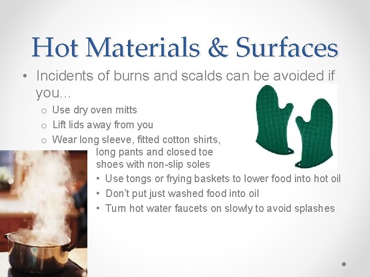 Hot Materials & Surfaces • Incidents of burns and scalds can be avoided if