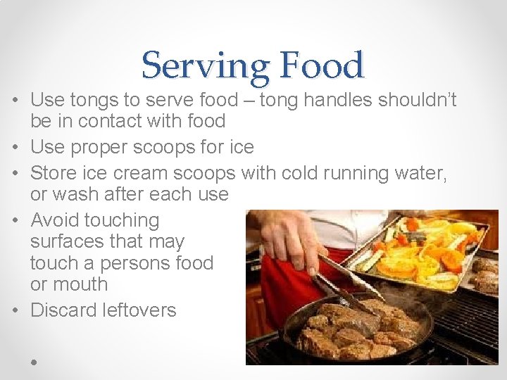 Serving Food • Use tongs to serve food – tong handles shouldn’t be in