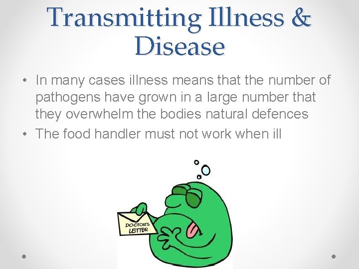 Transmitting Illness & Disease • In many cases illness means that the number of