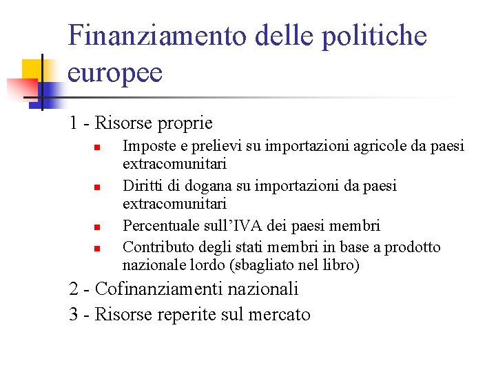 Finanziamento delle politiche europee 1 - Risorse proprie n n Imposte e prelievi su