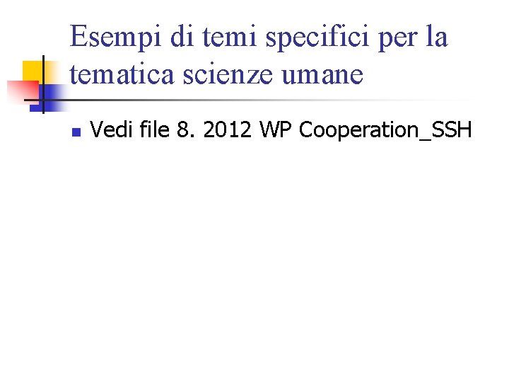 Esempi di temi specifici per la tematica scienze umane n Vedi file 8. 2012