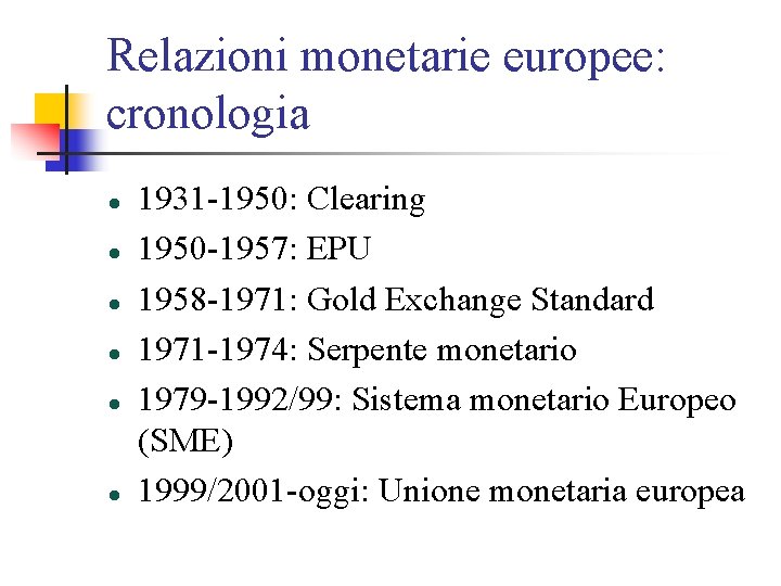 Relazioni monetarie europee: cronologia 1931 -1950: Clearing 1950 -1957: EPU 1958 -1971: Gold Exchange