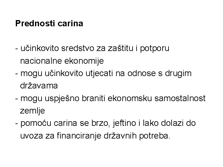 Prednosti carina - učinkovito sredstvo za zaštitu i potporu nacionalne ekonomije - mogu učinkovito Prednosti carina - učinkovito sredstvo za zaštitu i potporu nacionalne ekonomije - mogu učinkovito