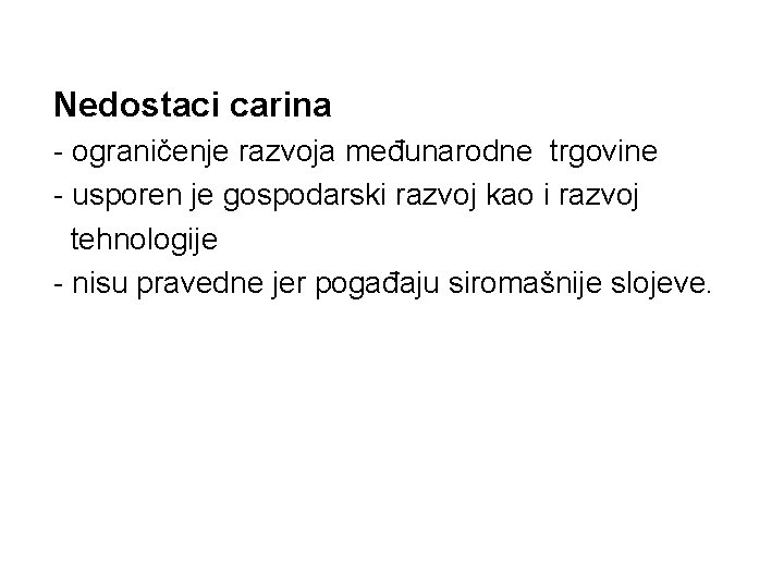 Nedostaci carina - ograničenje razvoja međunarodne trgovine - usporen je gospodarski razvoj kao i