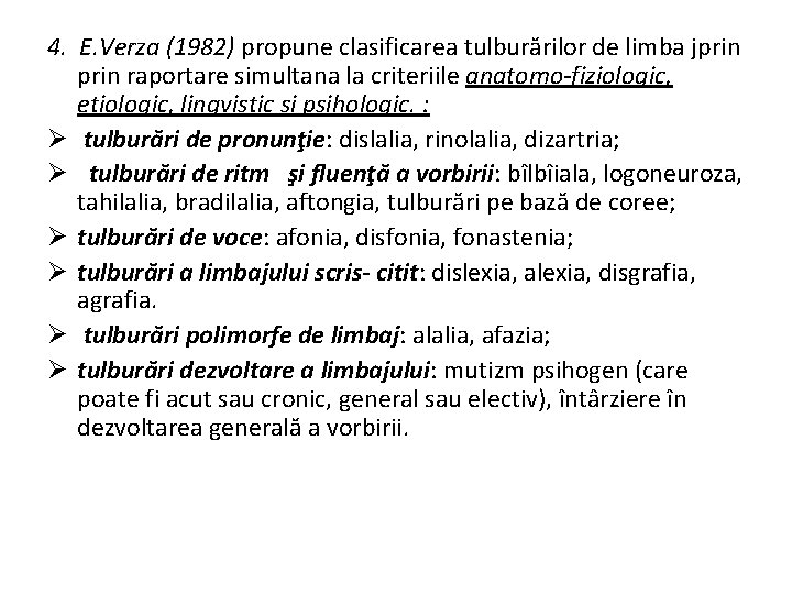 4. E. Verza (1982) propune clasificarea tulburărilor de limba jprin raportare simultana la criteriile