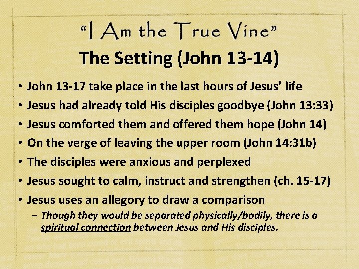 The Setting (John 13 -14) • • John 13 -17 take place in the