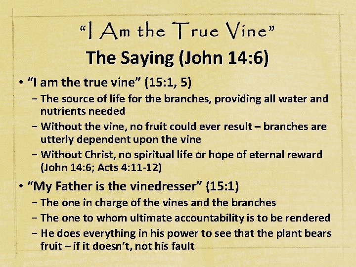 The Saying (John 14: 6) • “I am the true vine” (15: 1, 5)