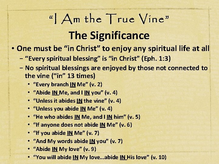 The Significance • One must be “in Christ” to enjoy any spiritual life at