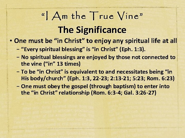 The Significance • One must be “in Christ” to enjoy any spiritual life at