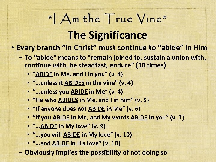 The Significance • Every branch “in Christ” must continue to “abide” in Him −