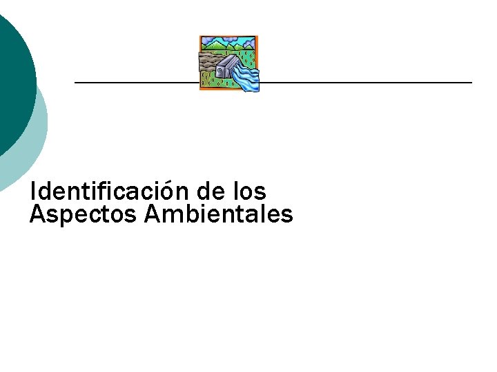 Identificación de los Aspectos Ambientales 