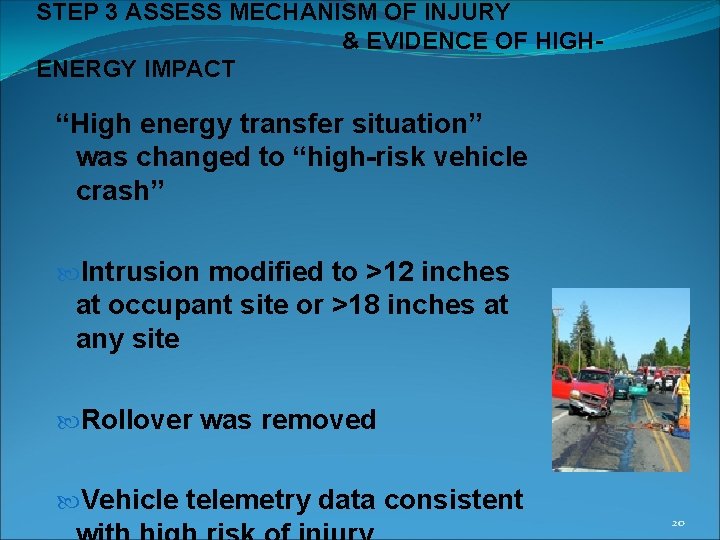 STEP 3 ASSESS MECHANISM OF INJURY & EVIDENCE OF HIGHENERGY IMPACT “High energy transfer