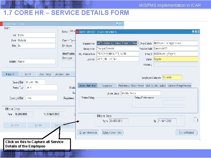 MIS/FMS Implementation in ICAR 1. 7 CORE HR – SERVICE DETAILS FORM Click on MIS/FMS Implementation in ICAR 1. 7 CORE HR – SERVICE DETAILS FORM Click on