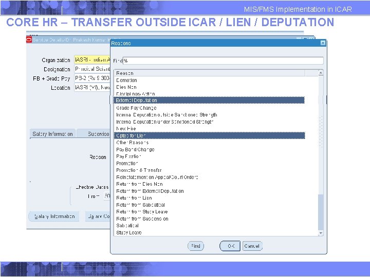 MIS/FMS Implementation in ICAR CORE HR – TRANSFER OUTSIDE ICAR / LIEN / DEPUTATION MIS/FMS Implementation in ICAR CORE HR – TRANSFER OUTSIDE ICAR / LIEN / DEPUTATION
