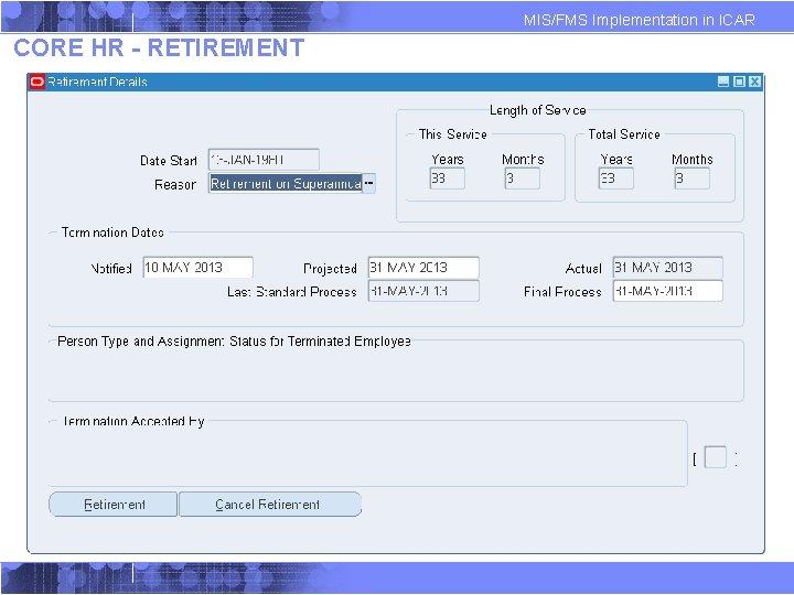 MIS/FMS Implementation in ICAR CORE HR - RETIREMENT MIS/FMS Implementation in ICAR CORE HR - RETIREMENT