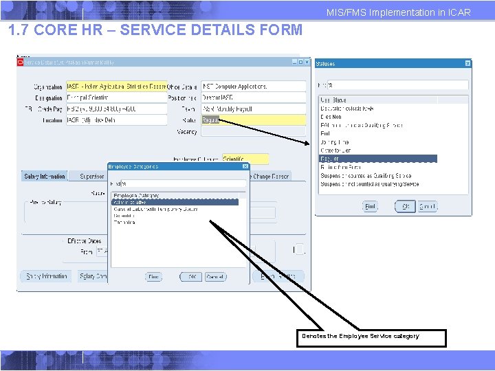 MIS/FMS Implementation in ICAR 1. 7 CORE HR – SERVICE DETAILS FORM Denotes the MIS/FMS Implementation in ICAR 1. 7 CORE HR – SERVICE DETAILS FORM Denotes the