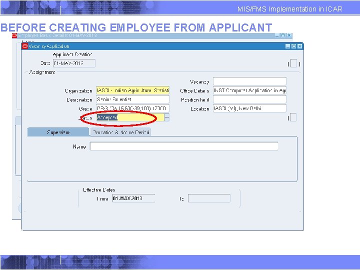 MIS/FMS Implementation in ICAR BEFORE CREATING EMPLOYEE FROM APPLICANT MIS/FMS Implementation in ICAR BEFORE CREATING EMPLOYEE FROM APPLICANT