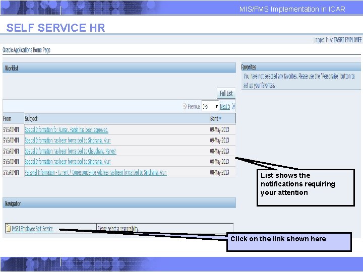 MIS/FMS Implementation in ICAR SELF SERVICE HR List shows the notifications requiring your attention MIS/FMS Implementation in ICAR SELF SERVICE HR List shows the notifications requiring your attention