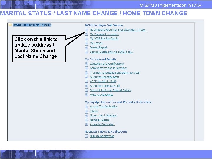 MIS/FMS Implementation in ICAR MARITAL STATUS / LAST NAME CHANGE / HOME TOWN CHANGE MIS/FMS Implementation in ICAR MARITAL STATUS / LAST NAME CHANGE / HOME TOWN CHANGE