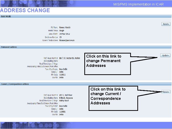 MIS/FMS Implementation in ICAR ADDRESS CHANGE Click on this link to change Permanent Addresses MIS/FMS Implementation in ICAR ADDRESS CHANGE Click on this link to change Permanent Addresses