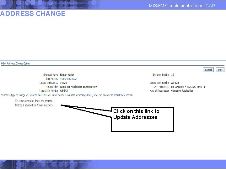 MIS/FMS Implementation in ICAR ADDRESS CHANGE Click on this link to Update Addresses MIS/FMS Implementation in ICAR ADDRESS CHANGE Click on this link to Update Addresses
