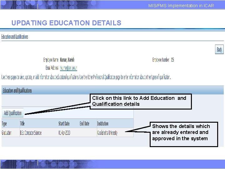 MIS/FMS Implementation in ICAR UPDATING EDUCATION DETAILS Click on this link to Add Education MIS/FMS Implementation in ICAR UPDATING EDUCATION DETAILS Click on this link to Add Education