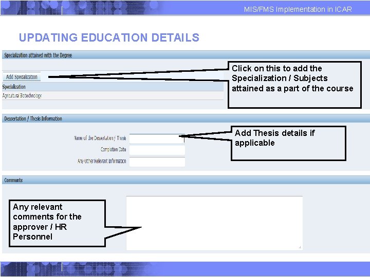 MIS/FMS Implementation in ICAR UPDATING EDUCATION DETAILS Click on this to add the Specialization MIS/FMS Implementation in ICAR UPDATING EDUCATION DETAILS Click on this to add the Specialization