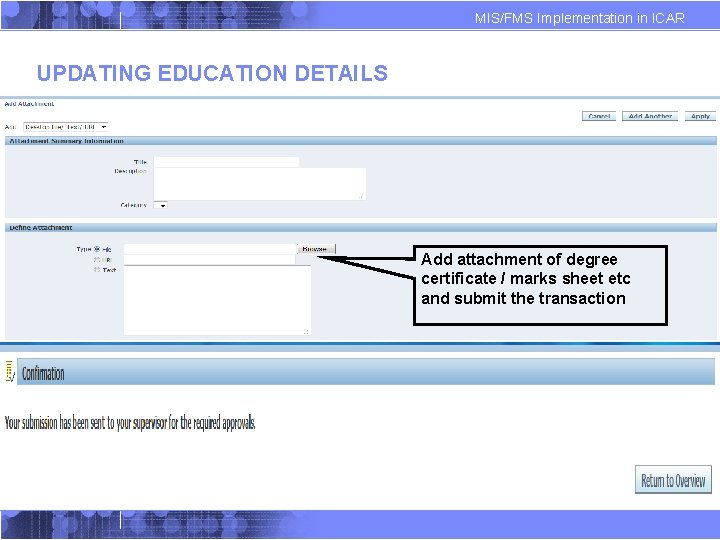 MIS/FMS Implementation in ICAR UPDATING EDUCATION DETAILS Add attachment of degree certificate / marks MIS/FMS Implementation in ICAR UPDATING EDUCATION DETAILS Add attachment of degree certificate / marks