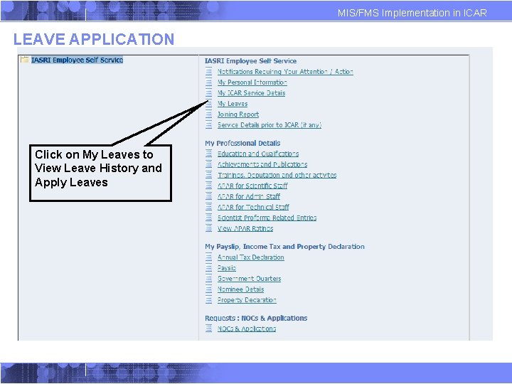 MIS/FMS Implementation in ICAR LEAVE APPLICATION Click on My Leaves to View Leave History MIS/FMS Implementation in ICAR LEAVE APPLICATION Click on My Leaves to View Leave History
