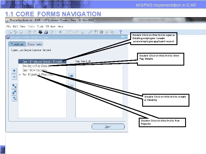 MIS/FMS Implementation in ICAR 1. 1 CORE FORMS NAVIGATION Double Click on this link MIS/FMS Implementation in ICAR 1. 1 CORE FORMS NAVIGATION Double Click on this link
